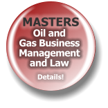 MASTERS Details! Oil and Gas Business Management and Law